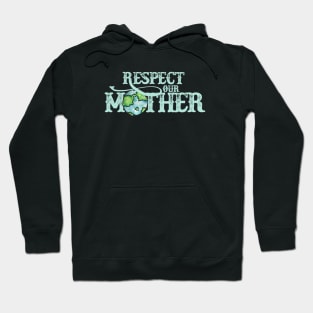 Respect your mother earth Hoodie